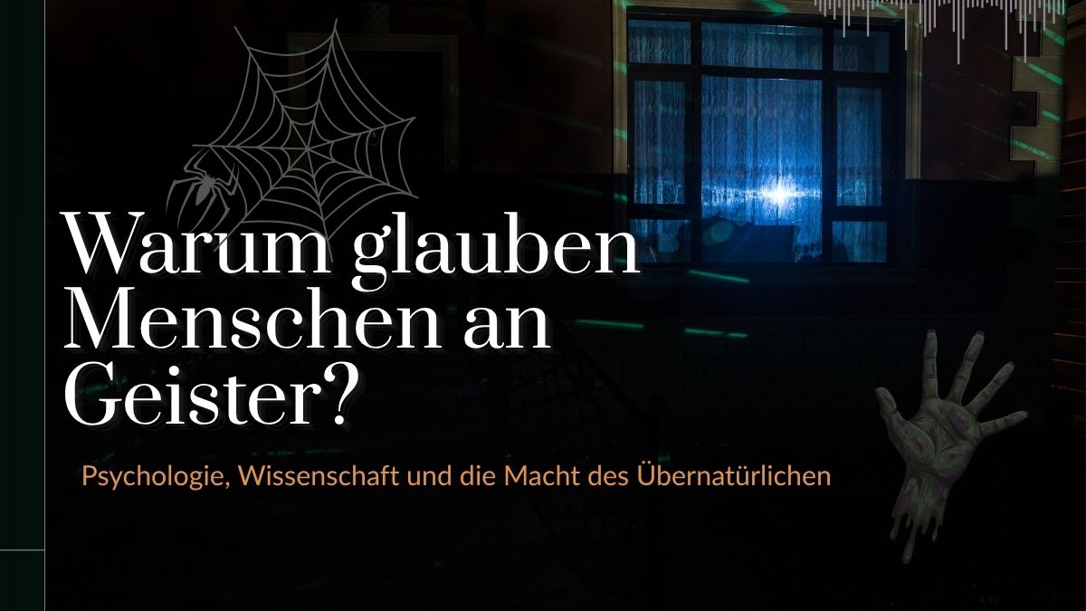 Warum glauben Menschen an Geister