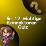 Die 12 wichtige Konnektoren- Quiz